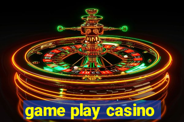 game play casino